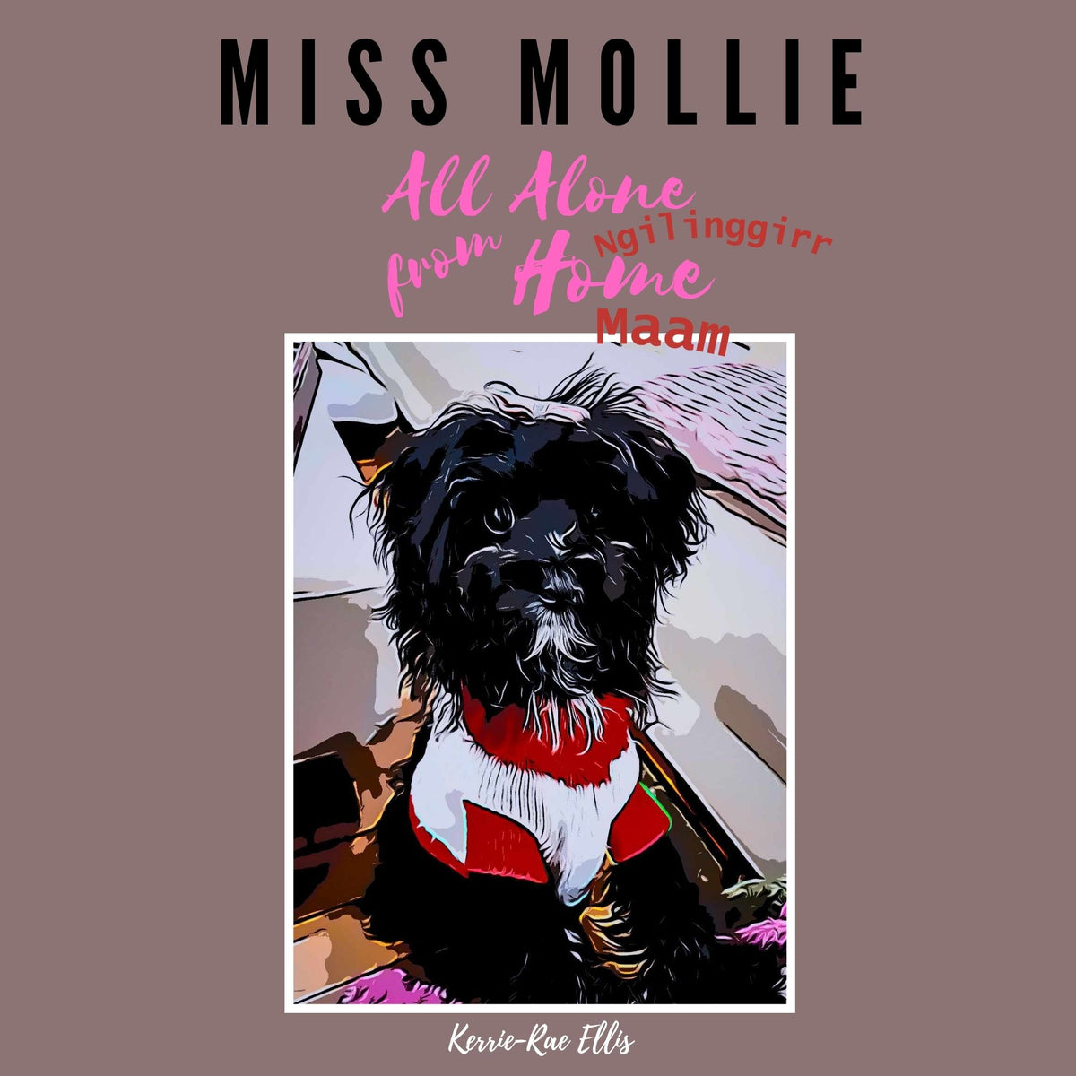 Miss Mollie All Alone from Home 'Ngilinggirr Maam'