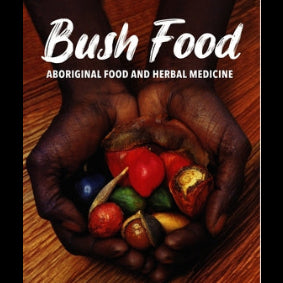 Bush Food: Aboriginal Food and Herbal Medicine